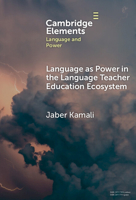 Language as Power in the Language Teacher Education Ecosystem (Elements in Language and Power) 1009733818 Book Cover