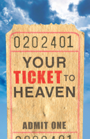 Your Ticket to Heaven (Pack of 25) 1682162907 Book Cover