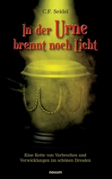 In der Urne brennt noch Licht: Eine Kette von Verbrechen und Verwicklungen im schönen Dresden 3991315106 Book Cover