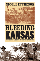 Bleeding Kansas: Contested Liberty in the Civil War Era 0700612874 Book Cover