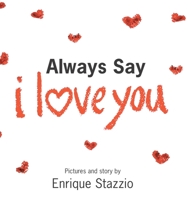 Always Say I Love You B0C2JJM5YD Book Cover