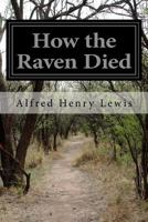How the Raven Died 1530820286 Book Cover