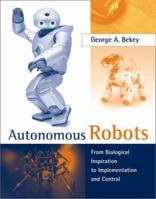 Autonomous Robots: From Biological Inspiration to Implementation and Control 0262534185 Book Cover