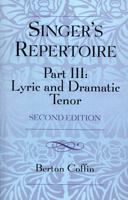 The Singer's Repertoire, Part III: Lyric and Dramatic Tenor 081085709X Book Cover