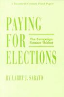 Paying for Elections: The Campaign Finance Thicket 0870782460 Book Cover