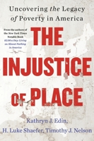 The Injustice of Place: Uncovering the Legacy of Poverty in America 0063239493 Book Cover