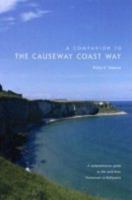 A Companion To The Causeway Coast Way: A Comprehensive Guide To The Walk From Portstewart To Ballycastle 0856407585 Book Cover