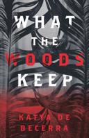 What the Woods Keep 1250124255 Book Cover