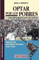 Optar por los pobres: Una Iglesia pobre, para los pobres (Colección Presencia y Misión) (Spanish Edition) 9876161466 Book Cover