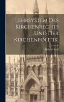 Lehrsystem des Kirchenrechts und der Kirchenpolitik. 1022282816 Book Cover