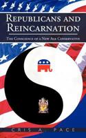 Republicans and Reincarnation: The Conscience of a New Age Conservative 1456764322 Book Cover