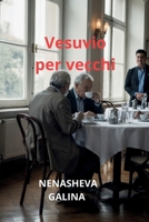 Vesuvio per vecchi: Romanzo tragicomico in tredici capitoli e un epilogo (Italian Edition) B0GXTVF7YY Book Cover