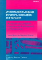Understanding Language Structure, Interaction, and Variation: An Introduction to Applied Linguistics and Sociolinguistics for Nonspecialists (Michigan Teacher Training) 0472030388 Book Cover