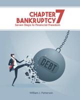 Chapter 7 Bankruptcy: Seven Steps to Financial Freedom 0998036188 Book Cover