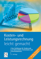 Kosten- Und Leistungsrechnung - Leicht Gemacht: Eine Einfuhrung Fur Studierende an Universitaten, Hochschulen Und Berufsakademien 3874403645 Book Cover