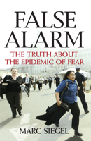 False Alarm: The Truth About the Epidemic of Fear 0470053844 Book Cover