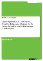 Die Energiewende in Deutschland. Mögliche Folgen und Chancen für die Immobilienwirtschaft im Kontext der Nachhaltigkeit 3656474303 Book Cover