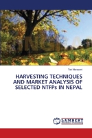 HARVESTING TECHNIQUES AND MARKET ANALYSIS OF SELECTED NTFPs IN NEPAL 3838303067 Book Cover
