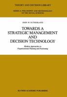 Towards a Strategic Management and Decision Technology: Modern Approaches to Organizational Planning and Positioning 9401069190 Book Cover
