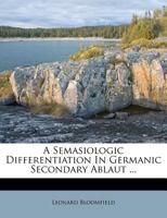 A semasiologic differentiation in Germanic secondary ablaut .. 1347253130 Book Cover