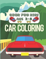 Car Coloring Book For Kids Age 3-8: Unique Coloring Book With New Designs, Fun Coloring Book For Boys, Girls, Best Christmas Present For Children, Satisfying Coloring Book For Adults B08PX94Q1C Book Cover