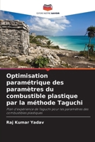 Optimisation paramétrique des paramètres du combustible plastique par la méthode Taguchi: Plan d'expérience de Taguchi pour les paramètres des combustibles plastiques (French Edition) 6208699401 Book Cover