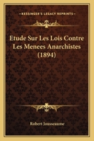 Etude Sur Les Lois Contre Les Menees Anarchistes (1894) 1141358387 Book Cover