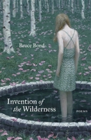 Invention of the Wilderness: Poems 0807177962 Book Cover