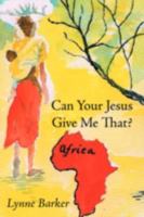 Can Your Jesus Give Me That? 143891444X Book Cover