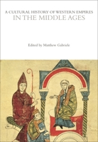 A Cultural History of Western Empires in the Middle Ages 1350358215 Book Cover