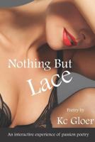Nothing But Lace: An Interactive Experience of Passion Poetry 153326175X Book Cover