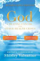 GOD & BEATING CANCER AND OTHER HEALTH CRISES 1545612714 Book Cover