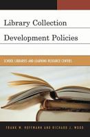Library Collection Development Policies: A Reference and Writers' Handbook 0810845563 Book Cover