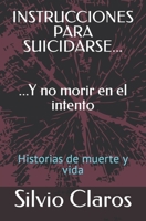 INSTRUCCIONES PARA SUICIDARSE... Y no morir en el intento: Historias de muerte y vida B09FNQXBNK Book Cover