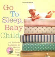 Go to Sleep, Baby Child 1570718350 Book Cover