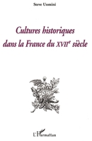 Cultures historiques dans la France du XVIIe siècle (French Edition) 2738469957 Book Cover