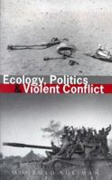 Ecology, Politics and Violent Conflict 1856496015 Book Cover