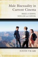 Male Bisexuality in Current Cinema: Images of Growth, Rebellion and Survival 0786461608 Book Cover