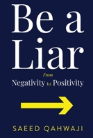 Be A Liar From Negativity To Positivity 1788305744 Book Cover