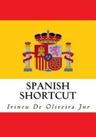 Spanish Shortcut: Transfer your Knowledge from English and Speak Instant Spanish! 1494328089 Book Cover