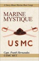 Marine Mystique: A Story about Marine Boot Camp 0738819514 Book Cover