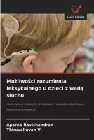 Mozliwosci rozumienia leksykalnego u dzieci z wada sluchu (Polish Edition) 6209708137 Book Cover