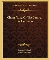 Chung Yung Or The Centre, The Common 0766177300 Book Cover