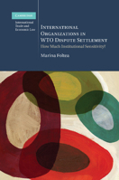 International Organizations in Wto Dispute Settlement: How Much Institutional Sensitivity? 1107471133 Book Cover