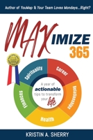 Maximize 365: A Year of Actionable Tips to Transform Your Life 1684336368 Book Cover