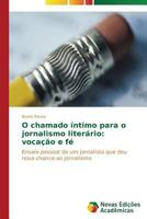 O Chamado Intimo Para O Jornalismo Literario: Vocacao E Fe 3639682084 Book Cover