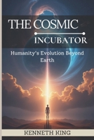 The Cosmic Incubator B0DY213X4N Book Cover