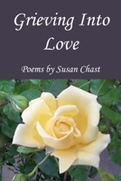 Grieving Into Love 1716547563 Book Cover