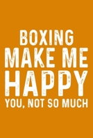 Boxing Make Me Happy You,Not So Much 1657568903 Book Cover