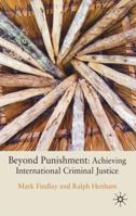 Beyond Punishment in International Criminal Justice 0230222684 Book Cover